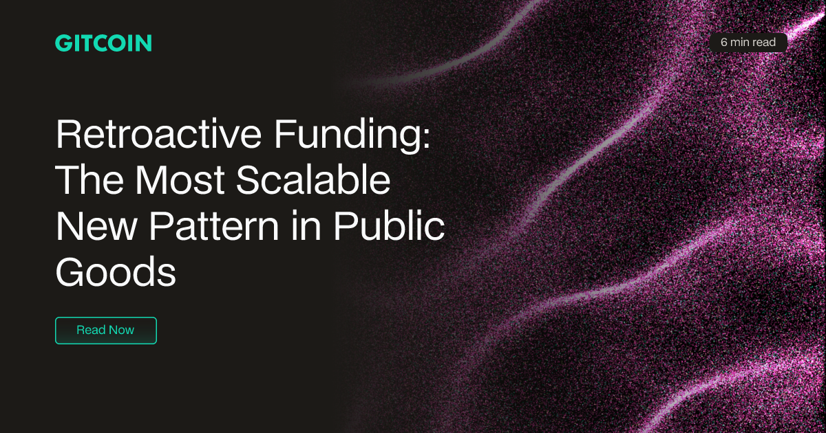 Retroactive Funding: The Most Scalable New Pattern in Public Goods ...